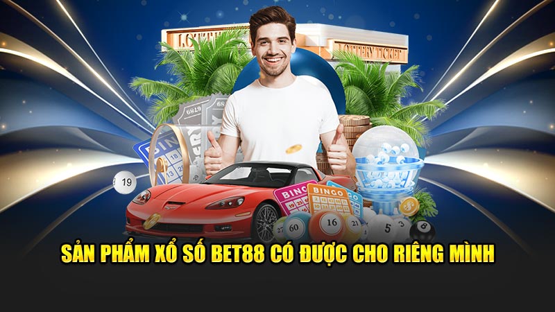 Sản phẩm xổ số Bet88 có được cho riêng mình