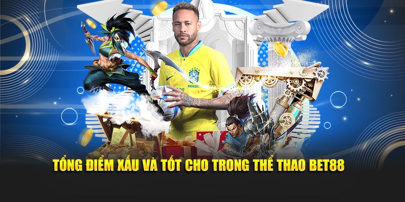 Tổng điểm xấu và tốt cho trong thể thao Bet88